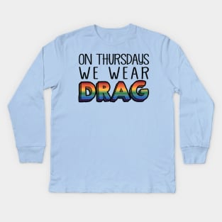 On Thursdays We Wear Drag Kids Long Sleeve T-Shirt